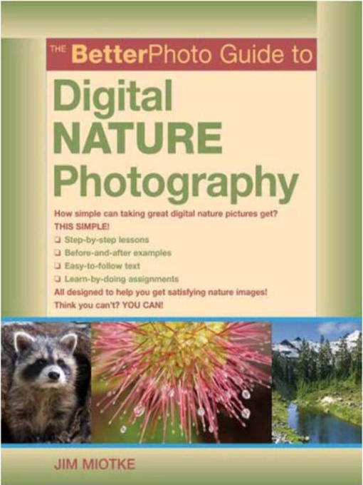Title details for The BetterPhoto Guide to Digital Nature Photography by Jim Miotke - Wait list